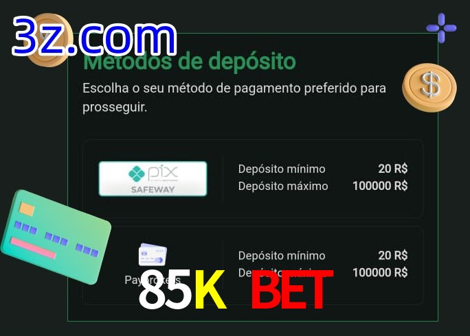 O cassino 85K Bet oferece uma grande variedade de métodos de pagamento