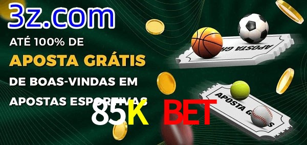 85K Bet Ate 100% de Aposta Gratis
