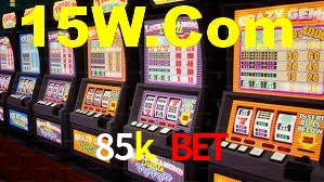 85k bet