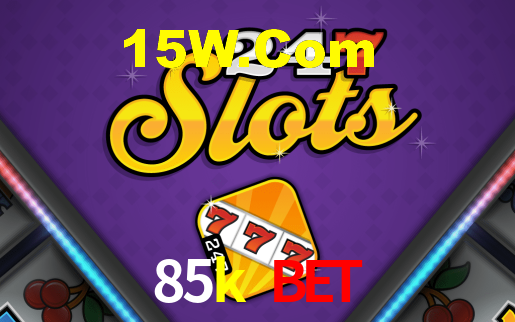 85k bet